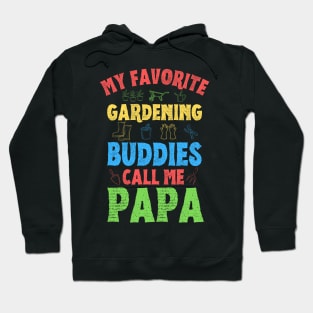 My Favorite Gardening Buddies Call Me Papa, Funny Gardening Grandpa Hoodie